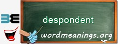 WordMeaning blackboard for despondent